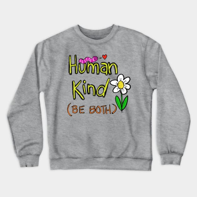 Human kind be both Crewneck Sweatshirt by wolfmanjaq